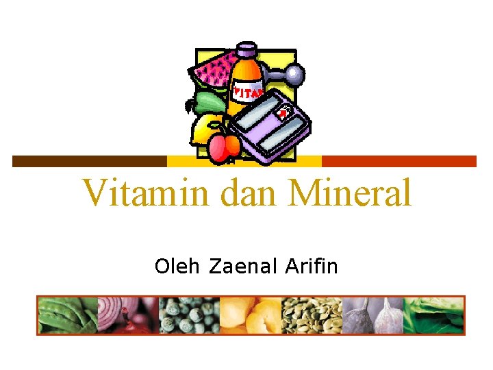 Vitamin dan Mineral Oleh Zaenal Arifin 
