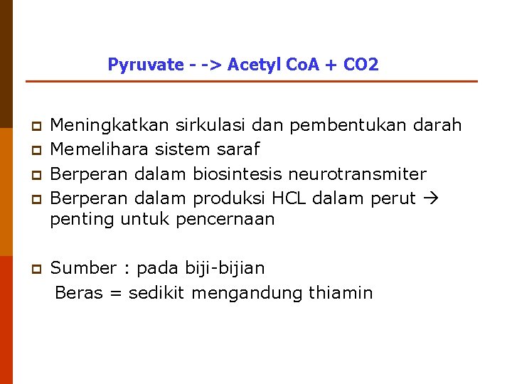 Pyruvate - -> Acetyl Co. A + CO 2 p p p Meningkatkan sirkulasi