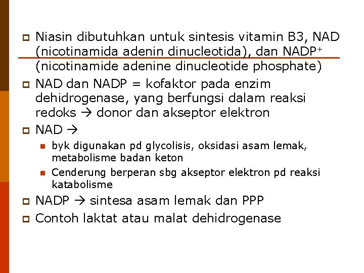 p p p Niasin dibutuhkan untuk sintesis vitamin B 3, NAD (nicotinamida adenin dinucleotida),