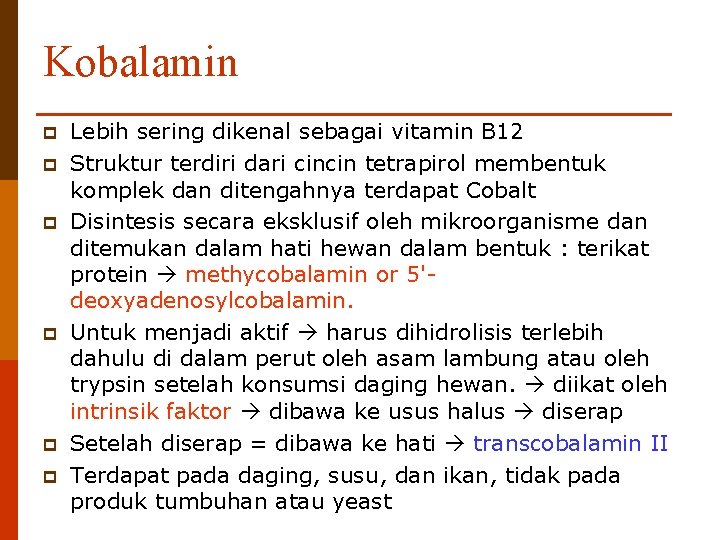 Kobalamin p p p Lebih sering dikenal sebagai vitamin B 12 Struktur terdiri dari