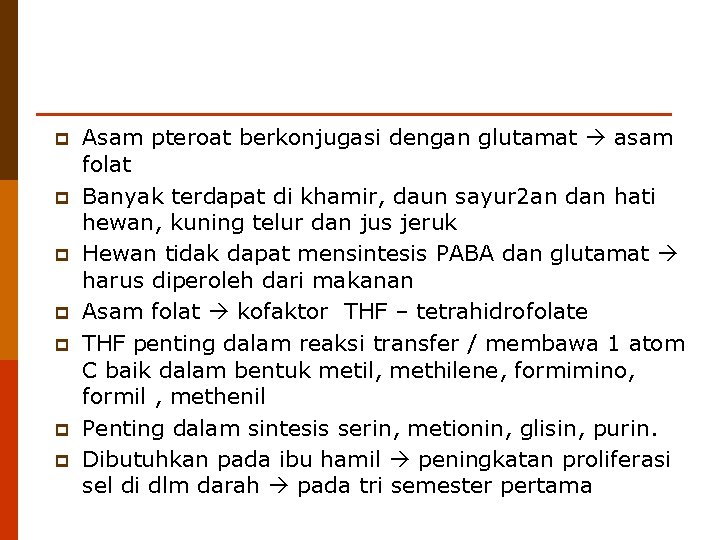 p p p p Asam pteroat berkonjugasi dengan glutamat asam folat Banyak terdapat di