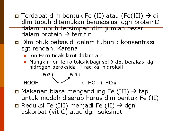 p p Terdapat dlm bentuk Fe (II) atau (Fe(III) di dlm tubuh ditemukan berasosiasi