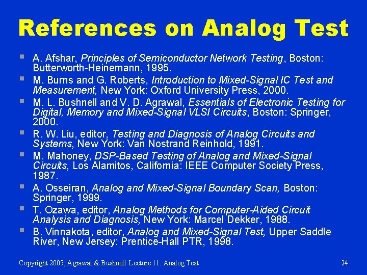 References on Analog Test § § § § A. Afshar, Principles of Semiconductor Network