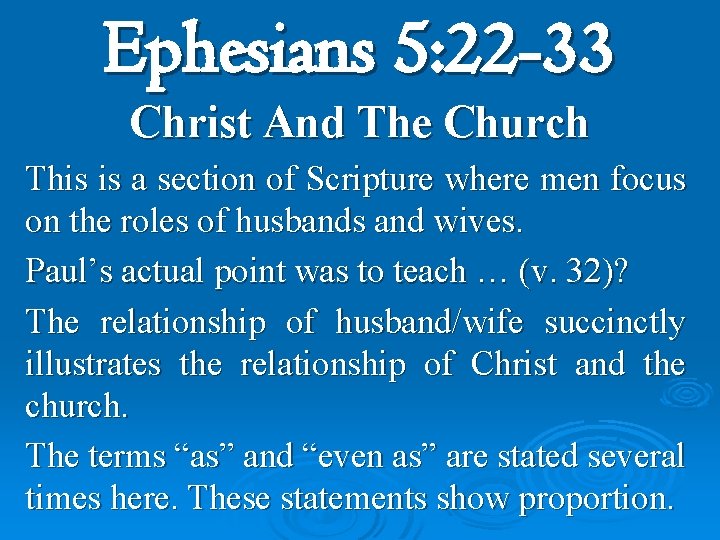 Ephesians 5: 22 -33 Christ And The Church This is a section of Scripture