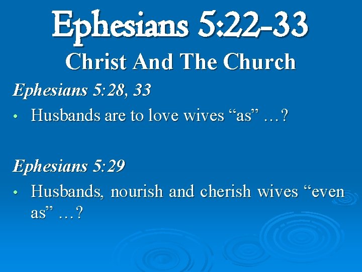 Ephesians 5: 22 -33 Christ And The Church Ephesians 5: 28, 33 • Husbands