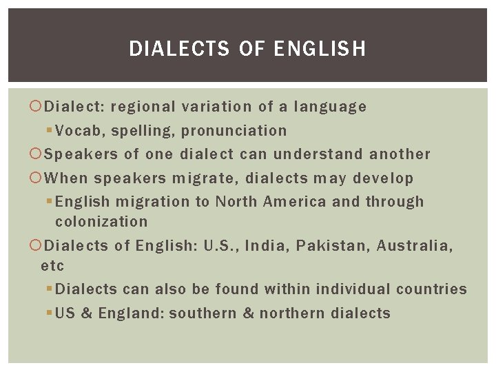 DIALECTS OF ENGLISH Dialect: regional variation of a language § Vocab, spelling, pronunciation Speakers