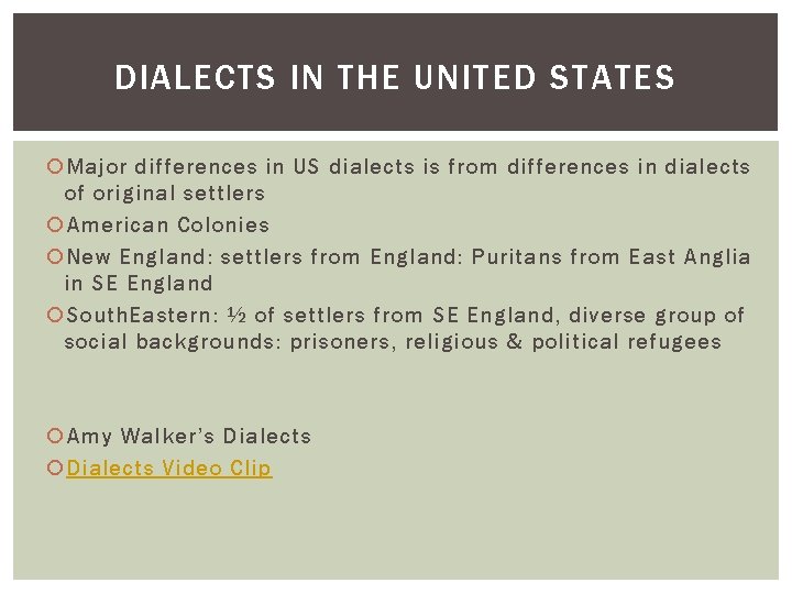 DIALECTS IN THE UNITED STATES Major differences in US dialects is from differences in