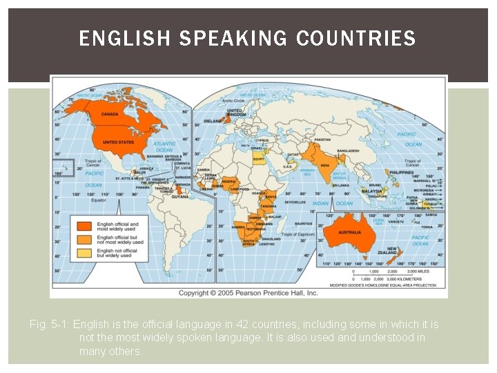 ENGLISH SPEAKING COUNTRIES Fig. 5 -1: English is the official language in 42 countries,