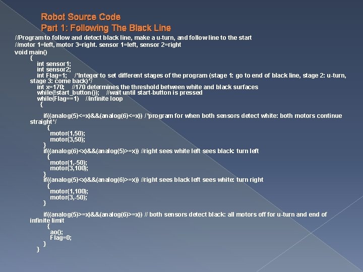 Robot Source Code Part 1: Following The Black Line //Program to follow and detect Robot Source Code Part 1: Following The Black Line //Program to follow and detect