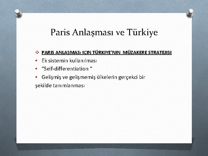 Paris Anlaşması ve Türkiye v PARIS ANLAŞMASı IÇIN TÜRKIYE’NIN MÜZAKERE STRATEJISI § Ek sistemin