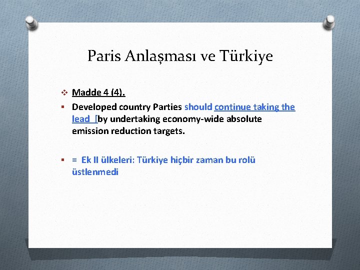 Paris Anlaşması ve Türkiye v Madde 4 (4). § Developed country Parties should continue
