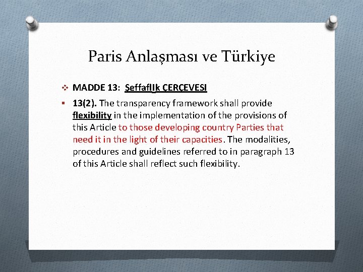 Paris Anlaşması ve Türkiye ı v MADDE 13: Şeffafl k ÇERÇEVESI § 13(2). The