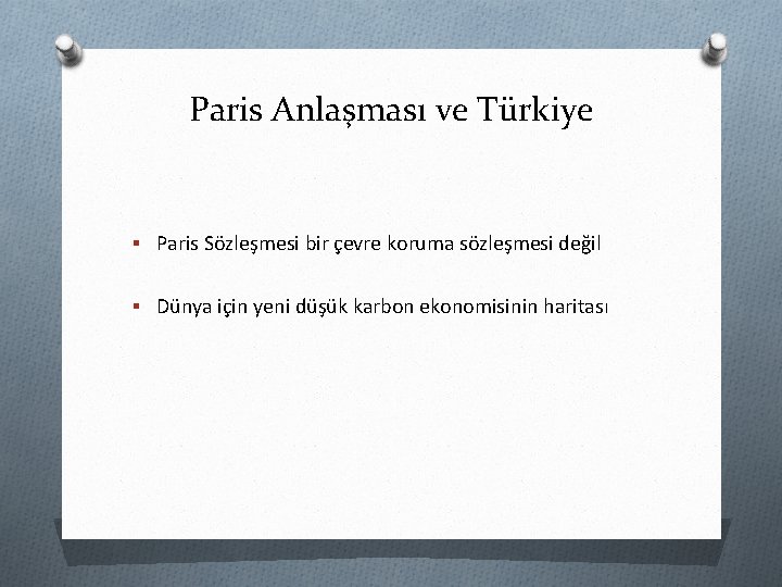 Paris Anlaşması ve Türkiye § Paris Sözleşmesi bir çevre koruma sözleşmesi değil § Dünya