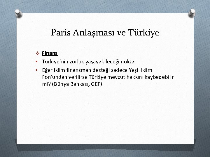 Paris Anlaşması ve Türkiye v Finans § Türkiye’nin zorluk yaşayabileceği nokta § Eğer iklim