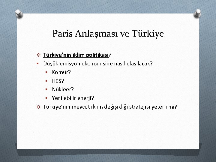 Paris Anlaşması ve Türkiye v Türkiye’nin iklim politikası? § Düşük emisyon ekonomisine nasıl ulaşılacak?