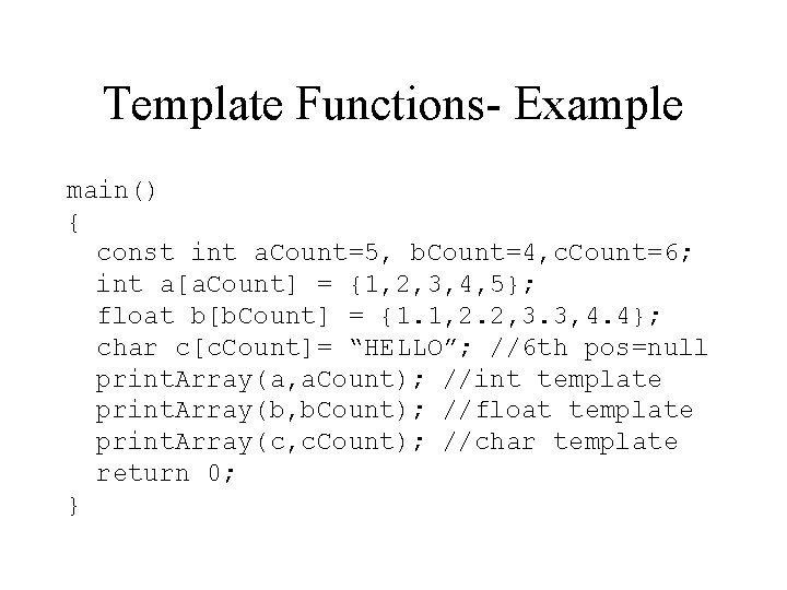 Template Functions- Example main() { const int a. Count=5, b. Count=4, c. Count=6; int