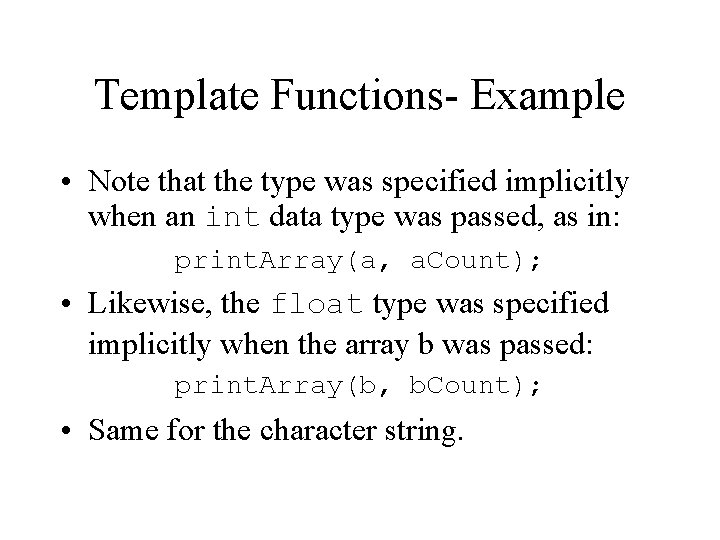 Template Functions- Example • Note that the type was specified implicitly when an int