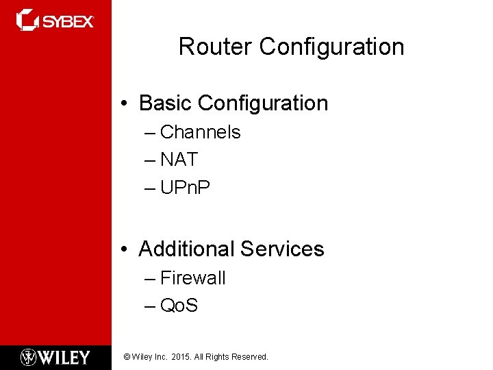 Router Configuration • Basic Configuration – Channels – NAT – UPn. P • Additional