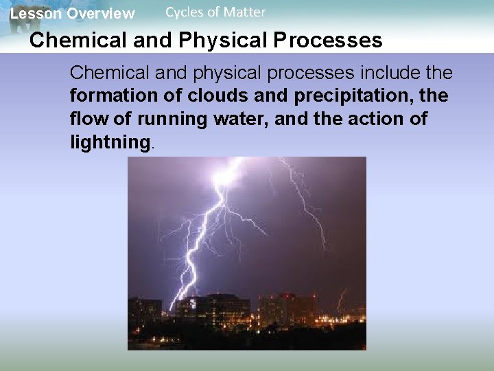 Lesson Overview Cycles of Matter Chemical and Physical Processes Chemical and physical processes include