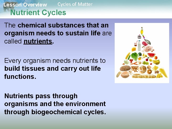 Lesson Overview Cycles of Matter Nutrient Cycles The chemical substances that an organism needs