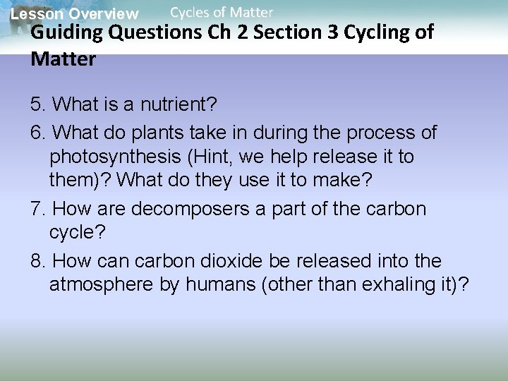 Lesson Overview Cycles of Matter Guiding Questions Ch 2 Section 3 Cycling of Matter