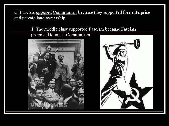 C. Fascists opposed Communism because they supported free enterprise and private land ownership 1.