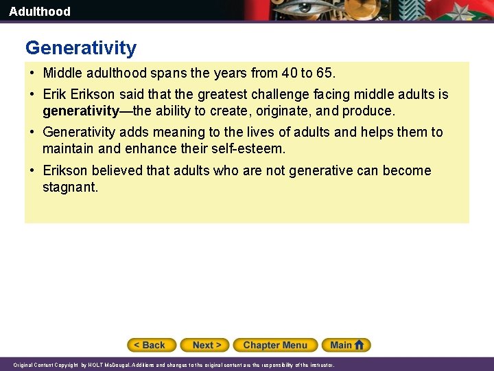 Adulthood Generativity • Middle adulthood spans the years from 40 to 65. • Erikson