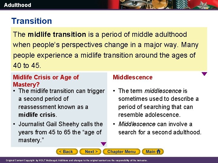 Adulthood Transition The midlife transition is a period of middle adulthood when people’s perspectives