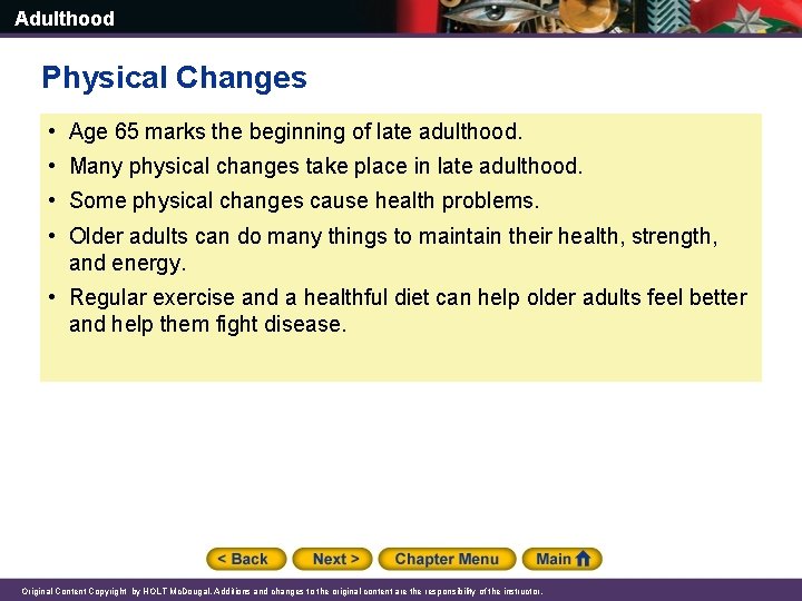 Adulthood Physical Changes • Age 65 marks the beginning of late adulthood. • Many