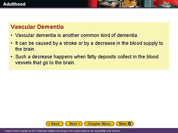 Adulthood Vascular Dementia • Vascular dementia is another common kind of dementia. • It