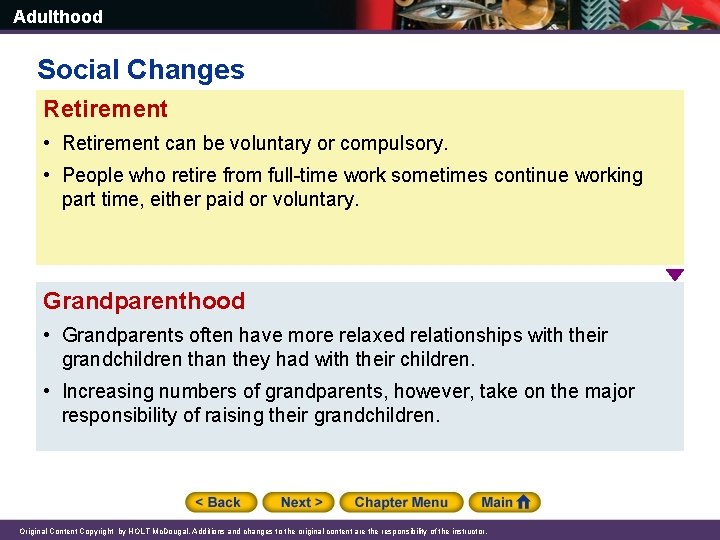 Adulthood Social Changes Retirement • Retirement can be voluntary or compulsory. • People who