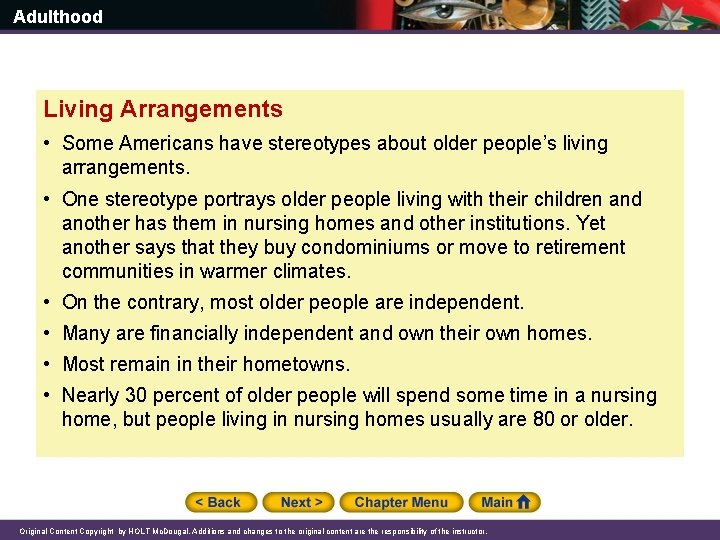 Adulthood Living Arrangements • Some Americans have stereotypes about older people’s living arrangements. •