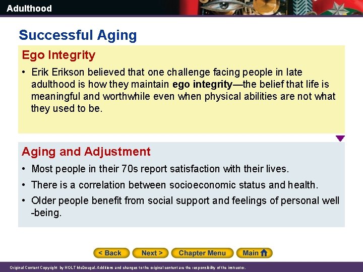 Adulthood Successful Aging Ego Integrity • Erikson believed that one challenge facing people in