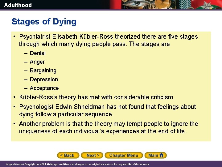 Adulthood Stages of Dying • Psychiatrist Elisabeth Kübler-Ross theorized there are five stages through