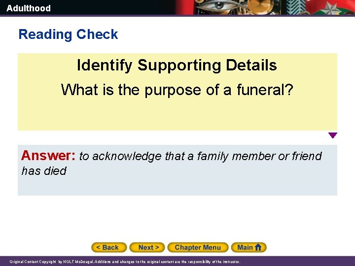 Adulthood Reading Check Identify Supporting Details What is the purpose of a funeral? Answer: