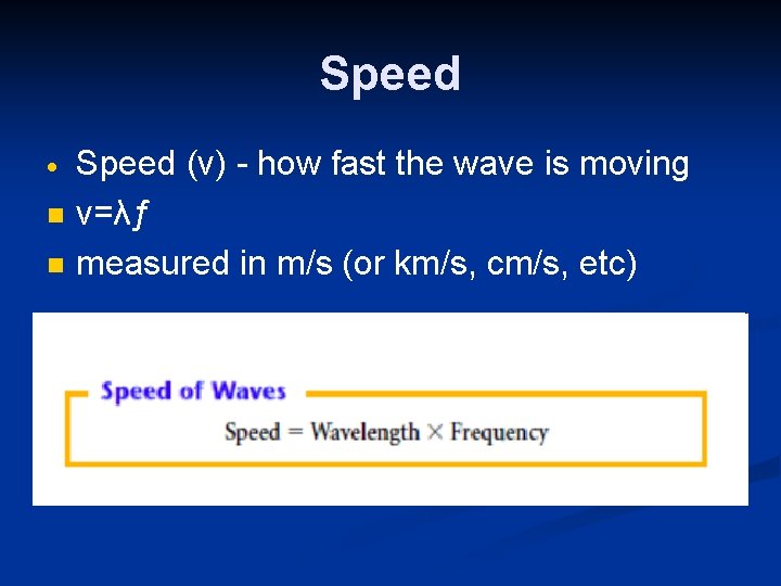 Speed · n n Speed (v) - how fast the wave is moving v=λƒ