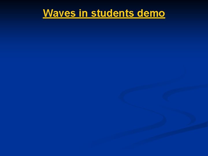 Waves in students demo 