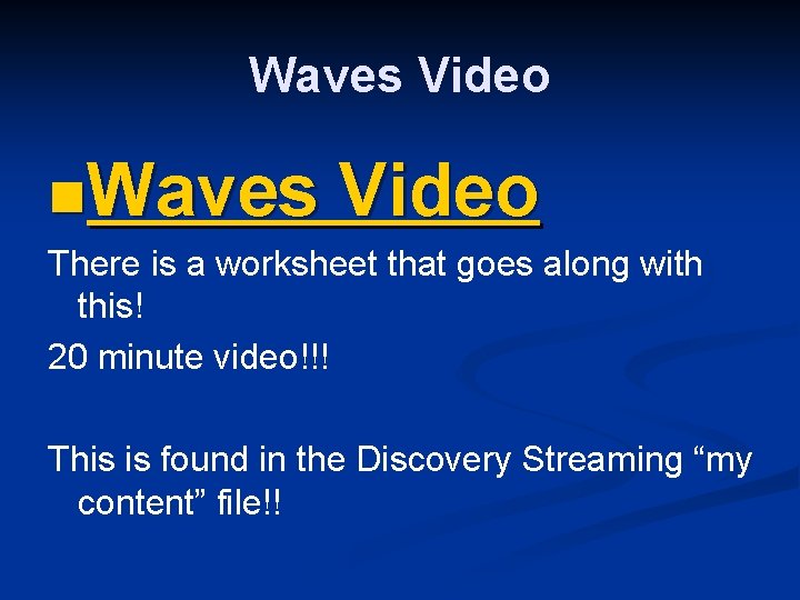 Waves Video n. Waves Video There is a worksheet that goes along with this!