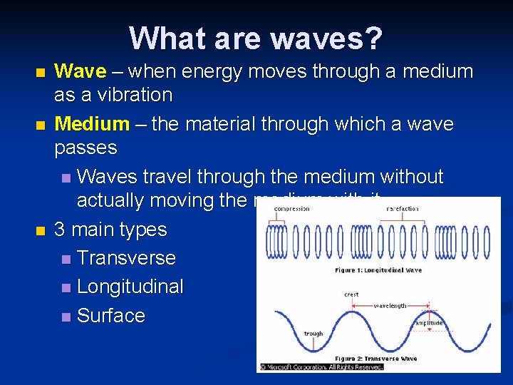 What are waves? n n n Wave – when energy moves through a medium