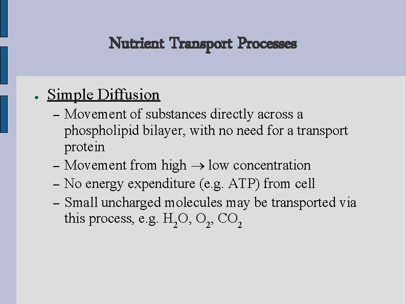 Nutrient Transport Processes ● Simple Diffusion – – Movement of substances directly across a