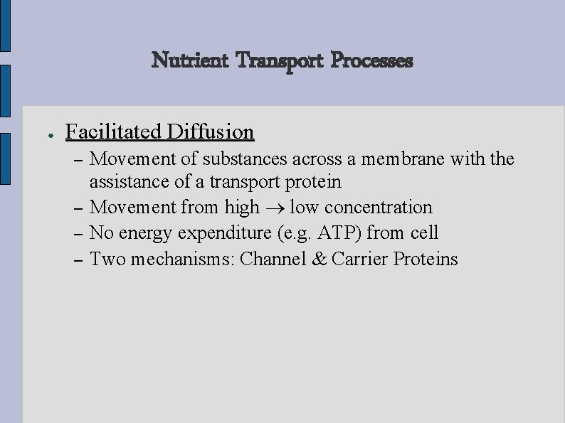 Nutrient Transport Processes ● Facilitated Diffusion – – Movement of substances across a membrane