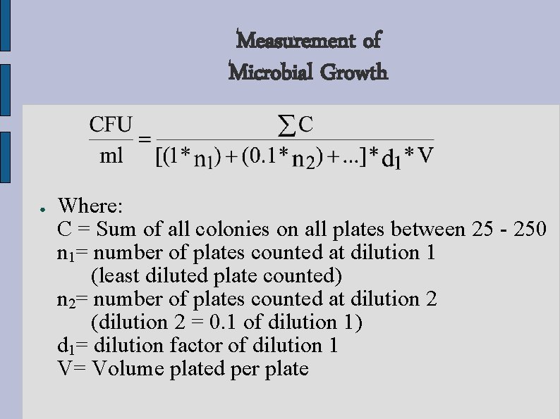 Measurement of Microbial Growth ● Where: C = Sum of all colonies on all