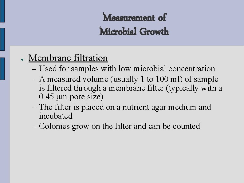 Measurement of Microbial Growth ● Membrane filtration – – Used for samples with low