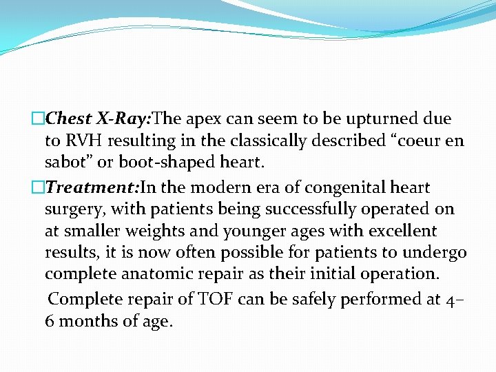 �Chest X-Ray: The apex can seem to be upturned due to RVH resulting in