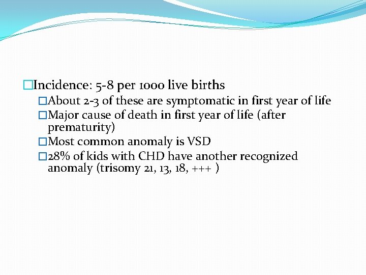 �Incidence: 5 -8 per 1000 live births �About 2 -3 of these are symptomatic