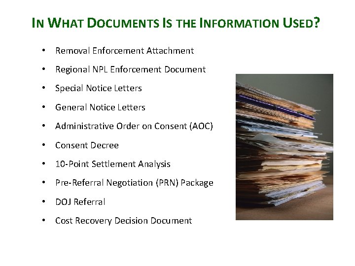 IN WHAT DOCUMENTS IS THE INFORMATION USED? • Removal Enforcement Attachment • Regional NPL