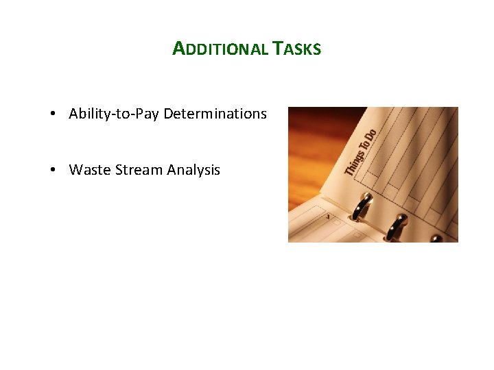 ADDITIONAL TASKS • Ability-to-Pay Determinations • Waste Stream Analysis 