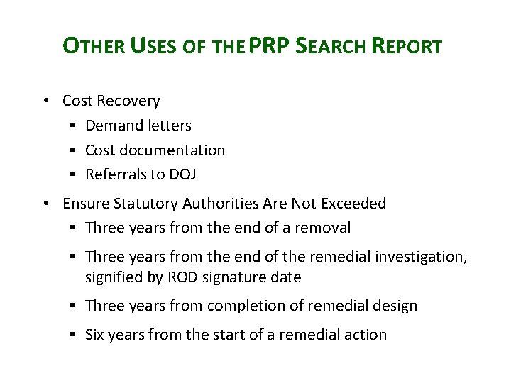 OTHER USES OF THE PRP SEARCH REPORT • Cost Recovery § Demand letters §