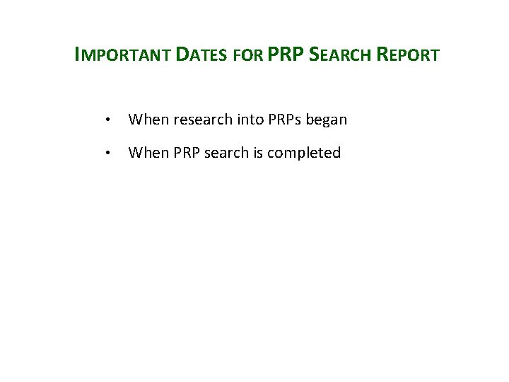 IMPORTANT DATES FOR PRP SEARCH REPORT • When research into PRPs began • When