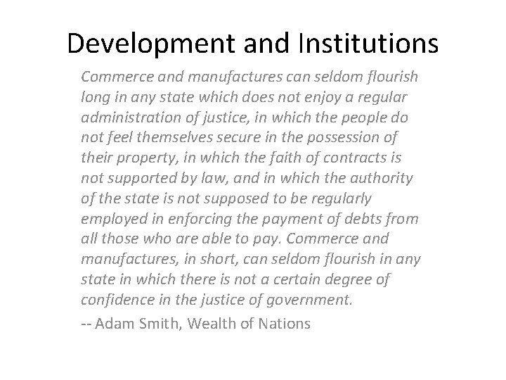 Development and Institutions Commerce and manufactures can seldom flourish long in any state which